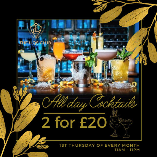 All day Cocktails - 2 for £20 - On the 1st Thursday of the Month - 11am to 11pm - Available to All Members & Guests.